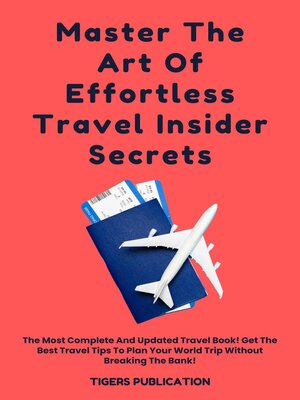 cover image of Master the Art of Effortless Travel Insider Secrets
